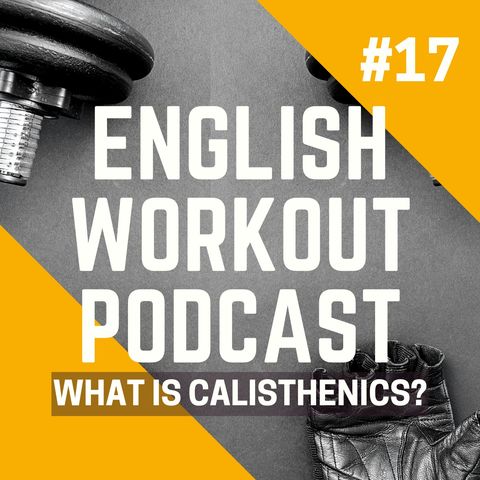 #17 Interview - What is Callisthenics?