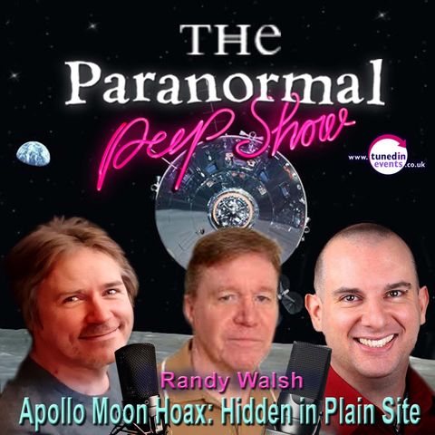 Paranormal Peep Show - Randy Walsh - Apollo Hoax: Hidden in Plain Sight