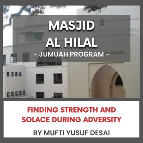 240719_Finding strength and solace during adversity by Mufti Yusuf Desai