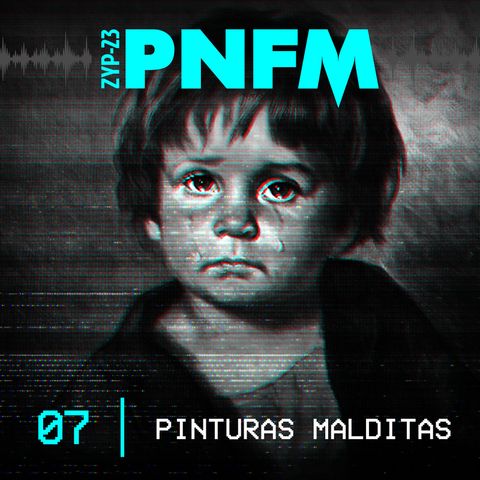 PNFM - EP07 - Pinturas Malditas