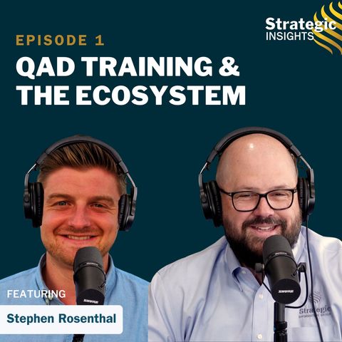 1: QAD Training and the Ecosystem w/Stephen Rosenthal