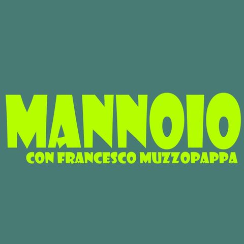 Mannoio - puntata 4