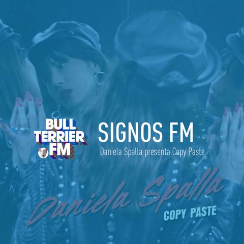 SignosFM #709 Daniela Spalla presenta Copy Paste