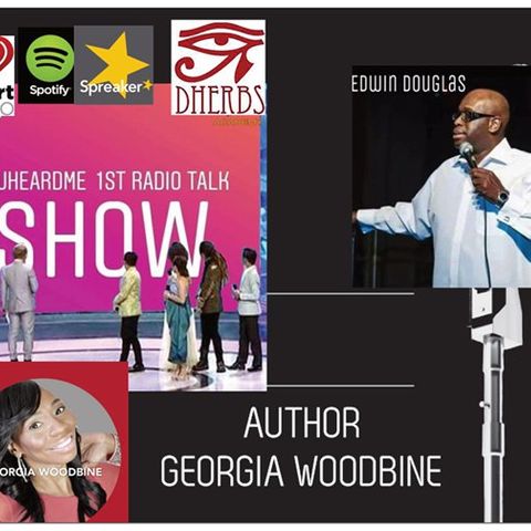 Uheardme1st RADIO TALK SHOW - GEORGIA WOODBINE PART 2