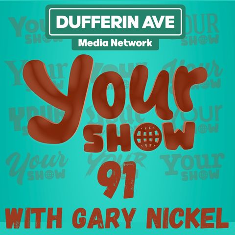 Your Show Ep 91 - Dufferin Ave Media Network