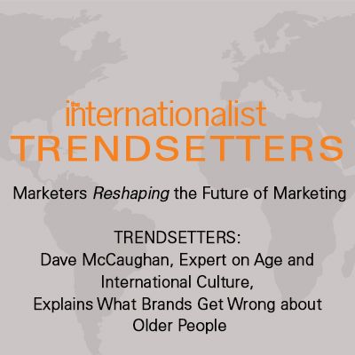 Dave McCaughan, Expert on Age and International Culture, Explains What Brands Get Wrong about Older People