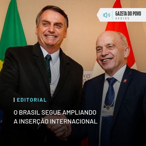 Editorial: O Brasil segue ampliando a inserção internacional