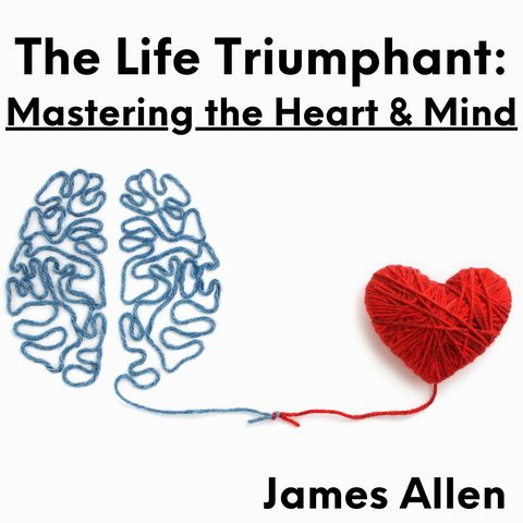 9.  Man the Master - The Life Triumphant - Mastering the Heart and Mind