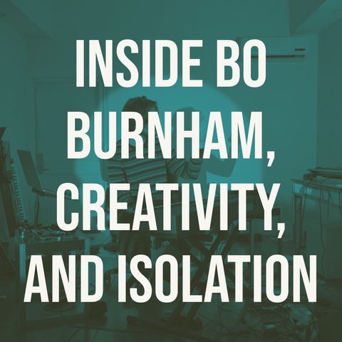 Inside Bo Burnham, Creativity, and Isolation
