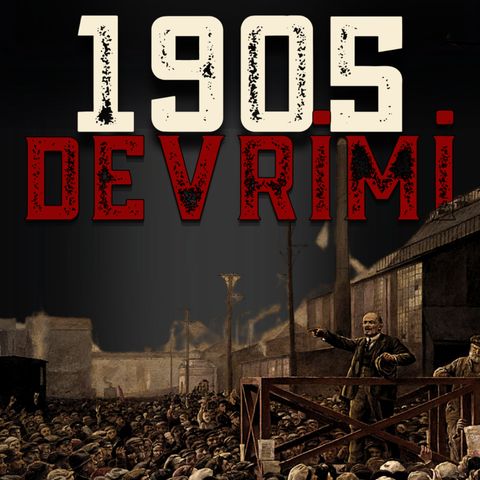 Belgesel | "Kızıl Devrim": VII: 1905 Devrimi