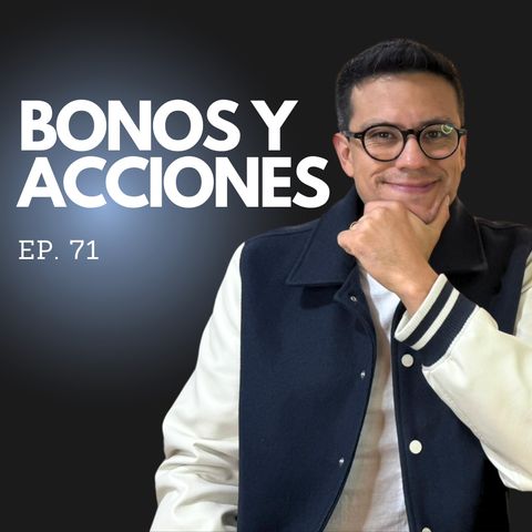 Ep. 71 - No inviertas en Acciones o Bonos sin saber esto