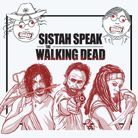 100 The Best of Sistah Speak The Walking Dead Part 2