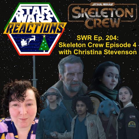 SWR Ep. 204: Skeleton Crew Episode 4 with Christina Stevenson