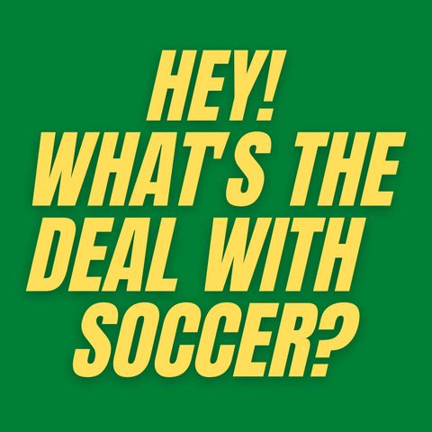 S1 E10 - What's the Deal With Soccer?