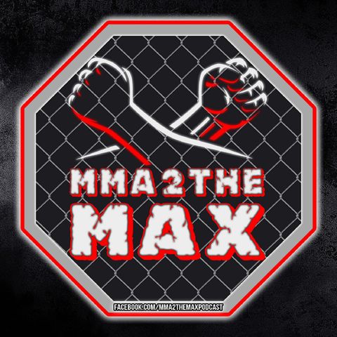 MMA 2 the MAX #48: TUF 27 Finale & UFC 226 Reviews