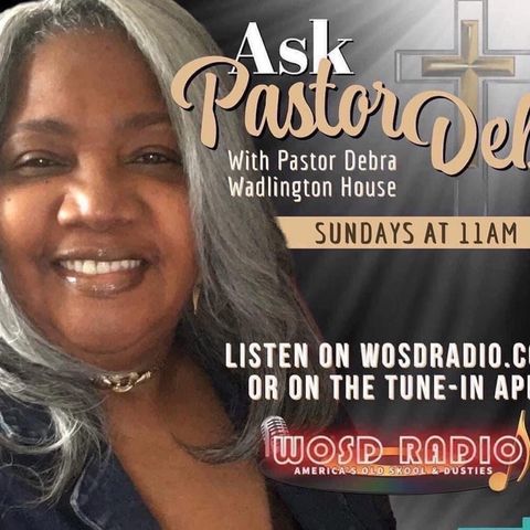 Ask Pastor Deb 6-19-22 on www.WOSDRADIO.com Message Tittle: Change Is Good