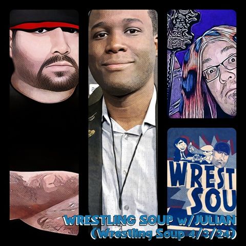 WRESTLING SOUP or CONTRACTS & COST CUTTING (Wrestling Soup 4/3/24) w/@julianexcalibur
