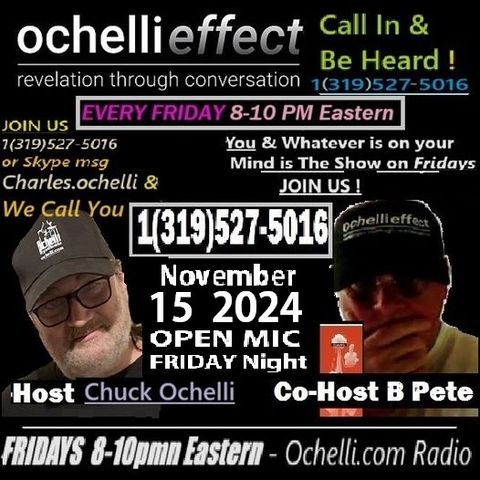 The Ochelli Effect 11-15-2024 Open Mic with B Pete