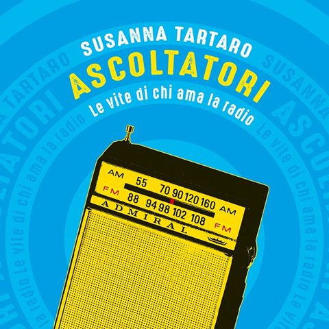 Susanna Tartaro - Ascoltatori, Le vite di chi ama la radio