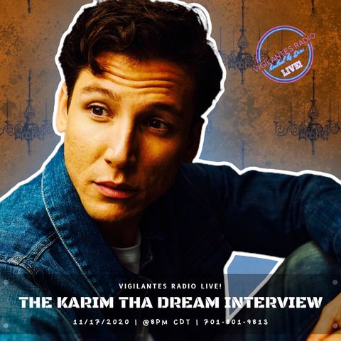 The Karim Tha Dream Interview.