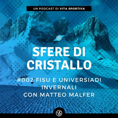 #002 - FISU e Universiadi invernali con Matteo Malfer