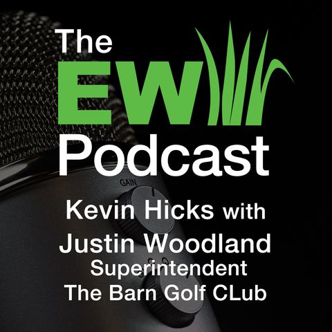 EW Podcast - Kevin Hicks with Justin Woodland of The Barn Golf Club