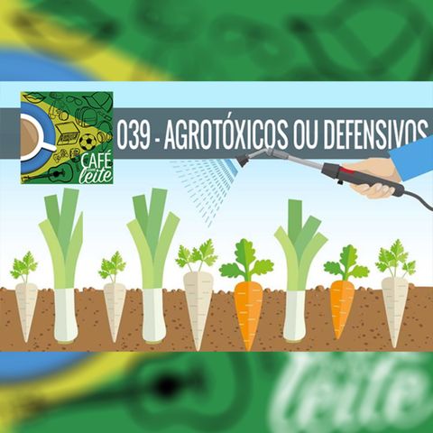 Café Com Leite 39 - Agrotóxicos ou defensivos