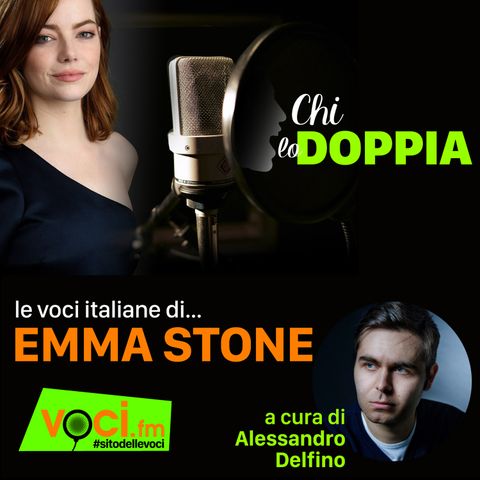 Clicca PLAY e ascolta CHI LO DOPPIA - le voci italiane di EMMA STONE