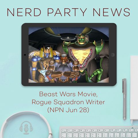 Beast Wars Movie, Rogue Squadron Writer (NPN Jun 28)