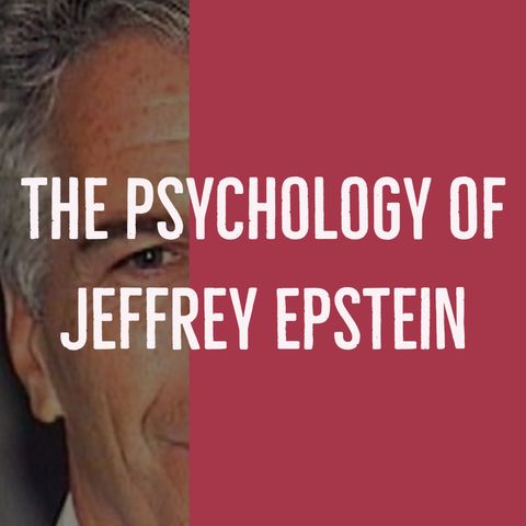 The Psychology of Jeffrey Epstein (2020 Rerun)