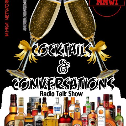 Cocktails & Conversations Radio Talk Show 8-28-2021