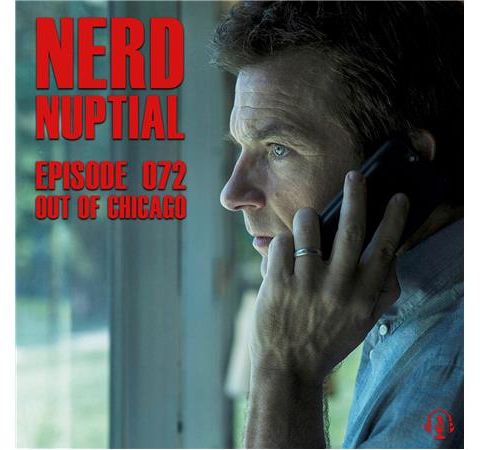 Episode 072 - Out of Chicago