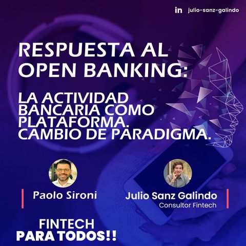 Respuesta al Open Banking: La Actividad Bancaria como plataforma. Cambio de Paradigma. Entrevista a Paolo Sironi.