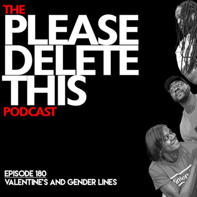 Please Delete This - Ep. 180 - Valentine's and Gender Lines