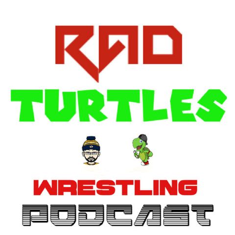 The Rad Turtles Wrestling Podcast Episode 1 : The State of The WWE!