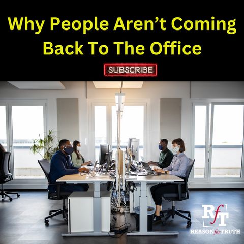 Why People Aren't Coming Back To The Office - 6:18:23, 8.27 PM
