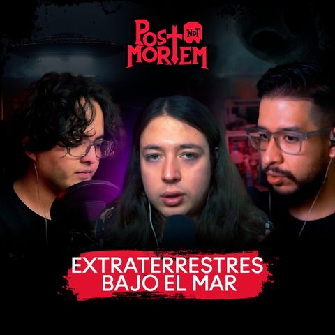 POSTMORTEM - Extraterrestres Bajo el Mar - Noviembre 2024