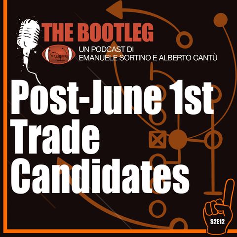 The Bootleg S02E12 - Post-June 1st Trade Candidates