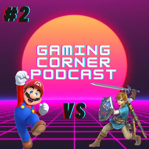 Mario VS. Zelda | Gaming Corner Podcast | Ep. 2