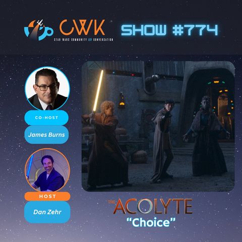 CWK Show #774: The Acolyte- “Choice"