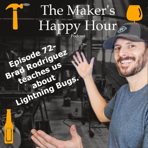 Episode 72- Brad Rodriguez teaches us about Lightning Bugs.