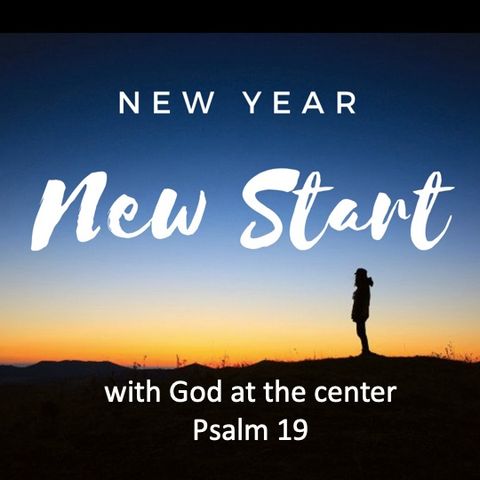 New Year, New Start: with God at the centre (Psalm 19) - Colin Webster - 07/01/24