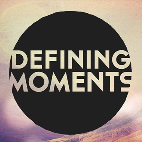 Define Your Defining Moments