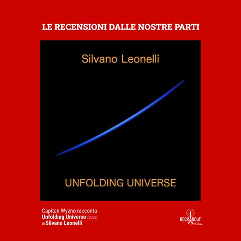 101Puntata Silvano Leonelli - Unfolding Universe