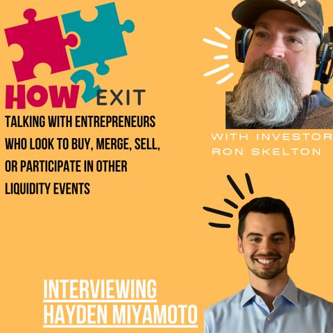E82: Hayden Miyamoto - Founder of Kingmakers Inc.and Acquira. -How2Exit