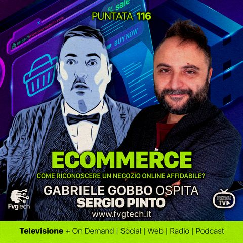 116 - eCommerce affidabili. Gabriele Gobbo con Sergio Pinto