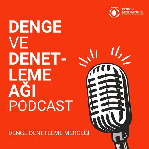 Denge ve Denetleme Merceği Podcast - Ekonomiyi Demokrasi Üzerinden Okumak