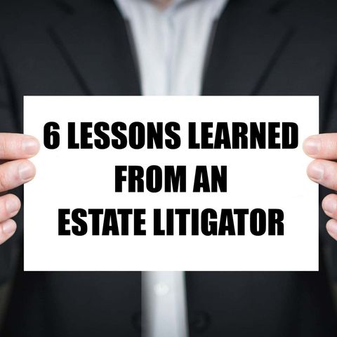 6 Lessons from an Estate Litigator (Rebroadcast)