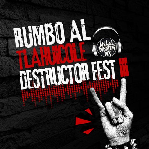 RUMBO AL TLAHUICOLE DESTRUCTOR FEST