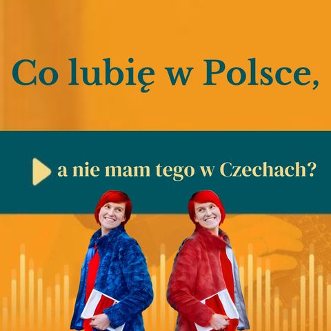 76: Co lubię w Polsce, a nie mam tego w Czechach?